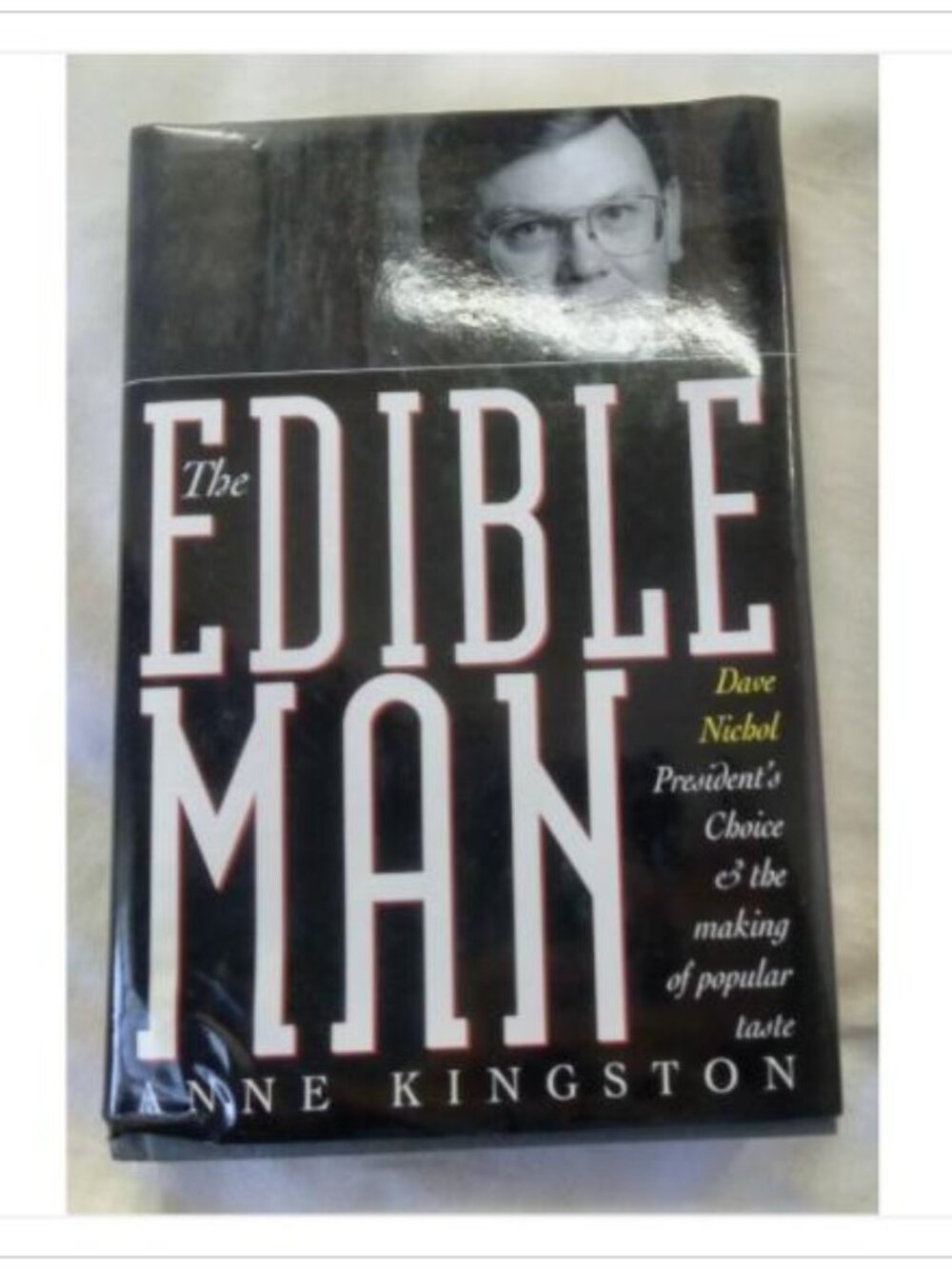 The Edible Man: Dave Nichol, President's Choice & the Making of Popular Taste